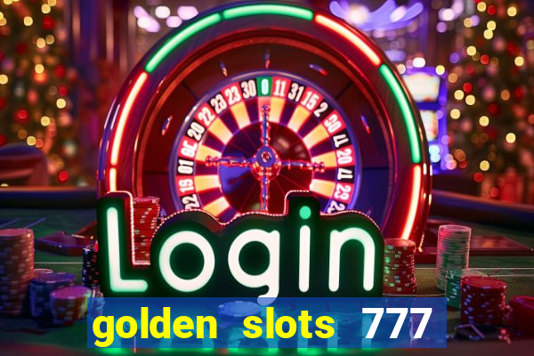 golden slots 777 paga mesmo